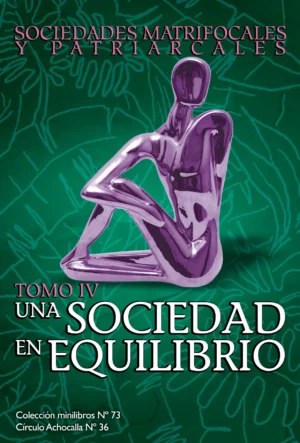 Sociedades Matrifocales y el Patriarcado - Tomo IV - minilibro 73 Sociedades Matrifocales y el Patriarcado - Tomo IV - minilibro 73