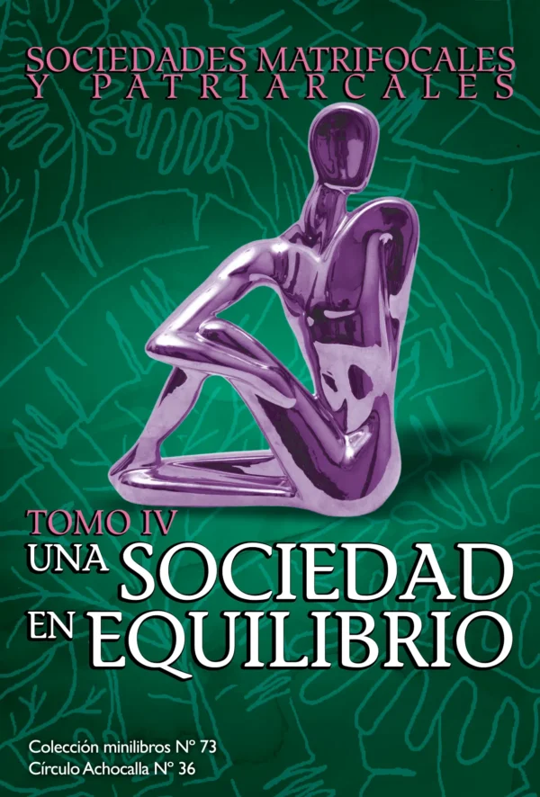 Sociedades Matrifocales y el Patriarcado - Tomo IV - minilibro 73 Sociedades Matrifocales y el Patriarcado - Tomo IV - minilibro 73